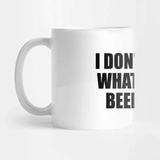 I don't know what you've been told Mug